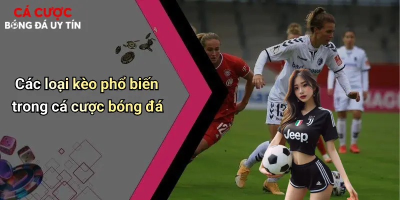 Các loại kèo phổ biến trong cá cược bóng đá