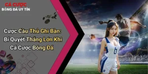 Cược Cầu Thủ Ghi Bàn: Bí Quyết Thắng Lớn Khi Cá Cược Bóng Đá