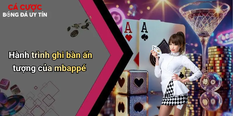 Hành trình ghi bàn ấn tượng của mbappé