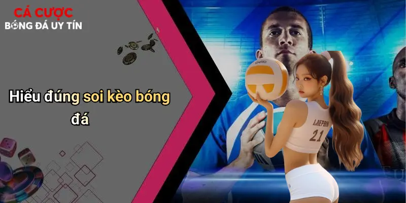 Hiểu đúng soi kèo bóng đá
