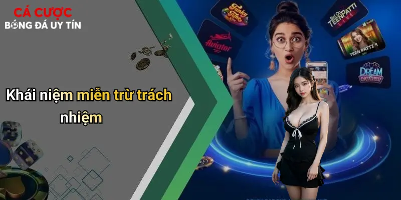 Khái niệm miễn trừ trách nhiệm