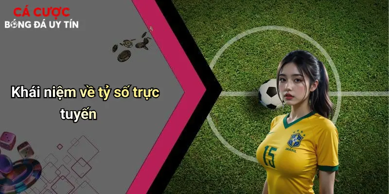 Khái niệm về tỷ số trực tuyến