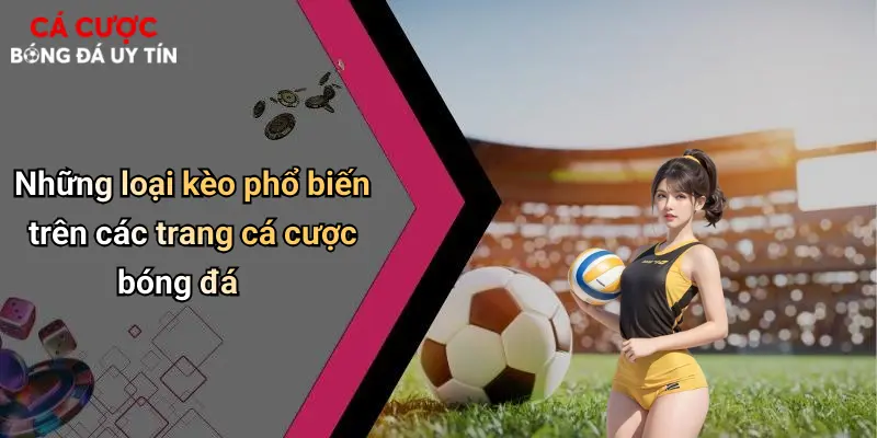 Những loại kèo phổ biến trên các trang cá cược bóng đá