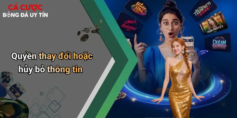 Quyền thay đổi hoặc hủy bỏ thông tin