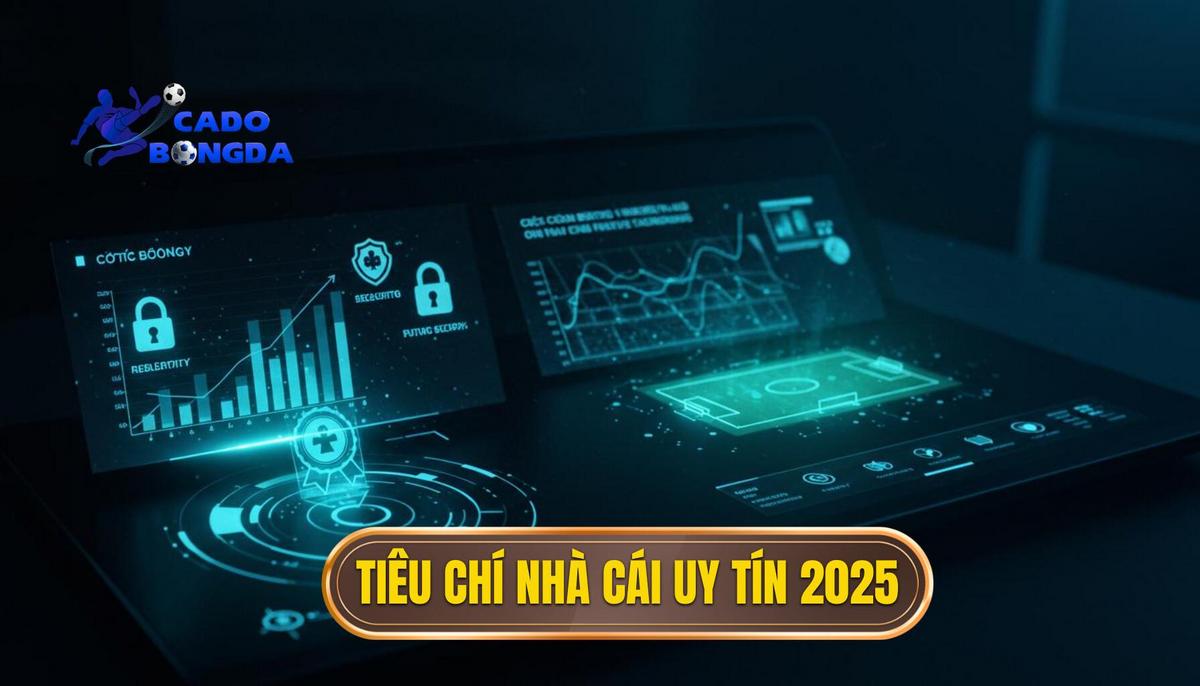Phân Tích Đa Chiều_ Tiêu Chí Nào Tạo Nên Một Nhà Cái Uy Tín Năm 2025_