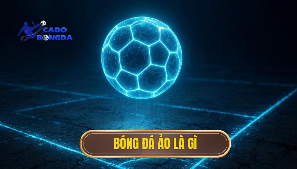 Bóng đá ảo là gì