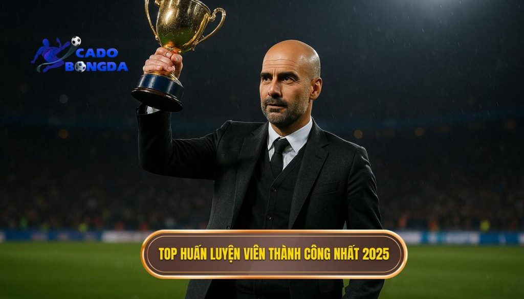 Top huấn luyện viên thành công nhất 2025