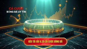 Kèo tài xỉu 6.25 là gì