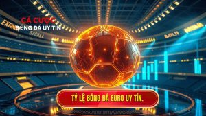 Tỷ Lệ Bóng Đá Euro