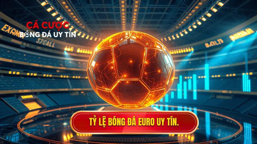 Tỷ Lệ Bóng Đá Euro